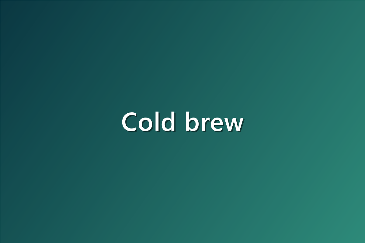 Cold brew