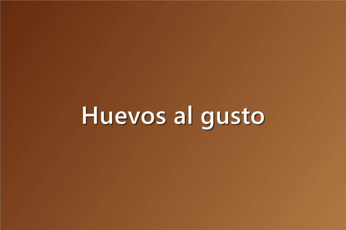 Huevos al gusto